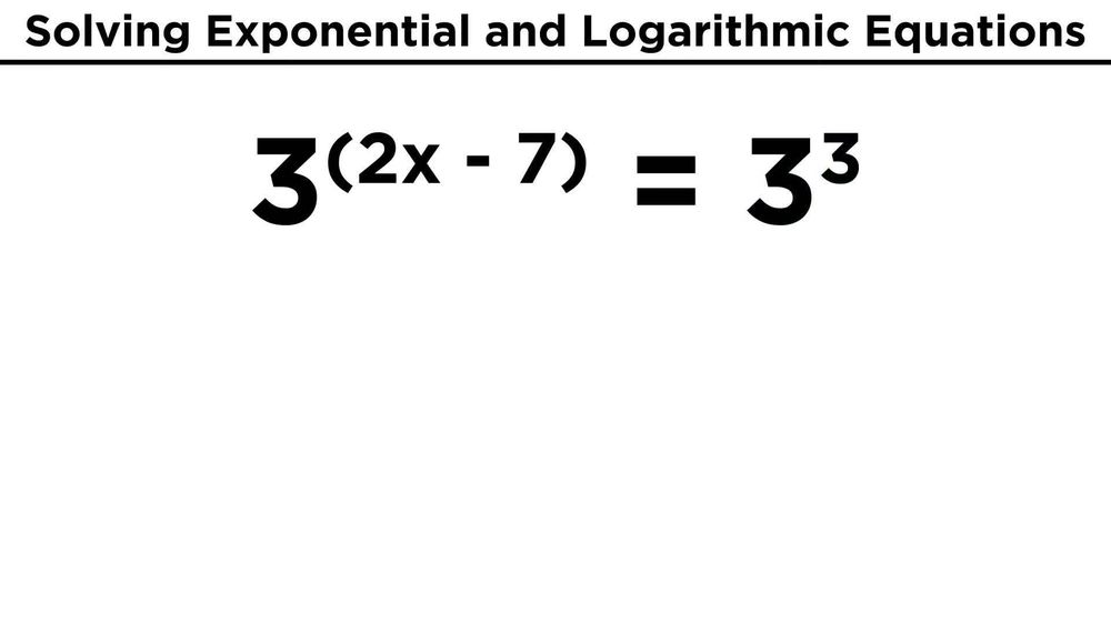 Solving Exponential and Logarithmic Equations