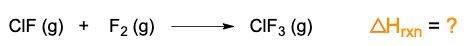 Chemical reaction showing CIF and F2 forming CIF3, asking for ∆Hrxn.