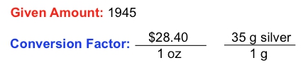 Given amount 1945 with conversion factor for silver in ounces.