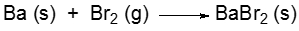 Chemical reaction for barium and bromine forming barium bromide.