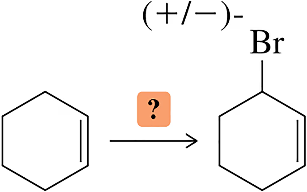Chemical reaction showing cyclohexene converting to bromocyclohexene with a question mark indicating missing reagent.