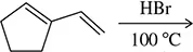 Chemical structure of a diene with HBrl and heat at 100°C indicating a reaction for predicting addition products.
