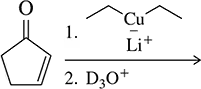 Cyclopentenone reacts with ethyl lithium cuprate and D3O+ to form a conjugate addition product.