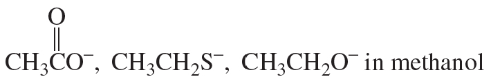 Chemical species CH3CO−, CH3CH2S−, CH3CH2O− in methanol, ranked from best to poorest nucleophile.