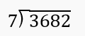 A long division problem showing 3682 divided by 7 with the instruction to find the quotient.