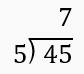 Long division setup showing 45 divided by 5 with 7 as the quotient, illustrating divisor, dividend, and quotient.