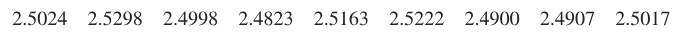 Weights of pennies in grams: 2.5024, 2.5298, 2.4998, 2.4823, 2.5163, 2.5222, 2.4900, 2.4907, 2.5017.