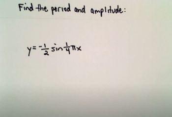 Finding the Period and Amplitude of a Sine Function