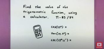 Find the value of trig functions with a calculator